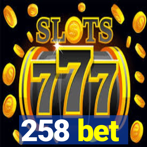 258 bet